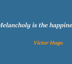 Victor Hugo: melancholy